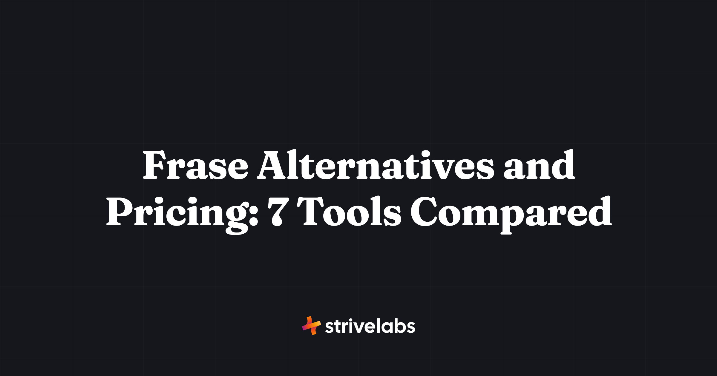 frase alternatives and pricing - 7 tools compared