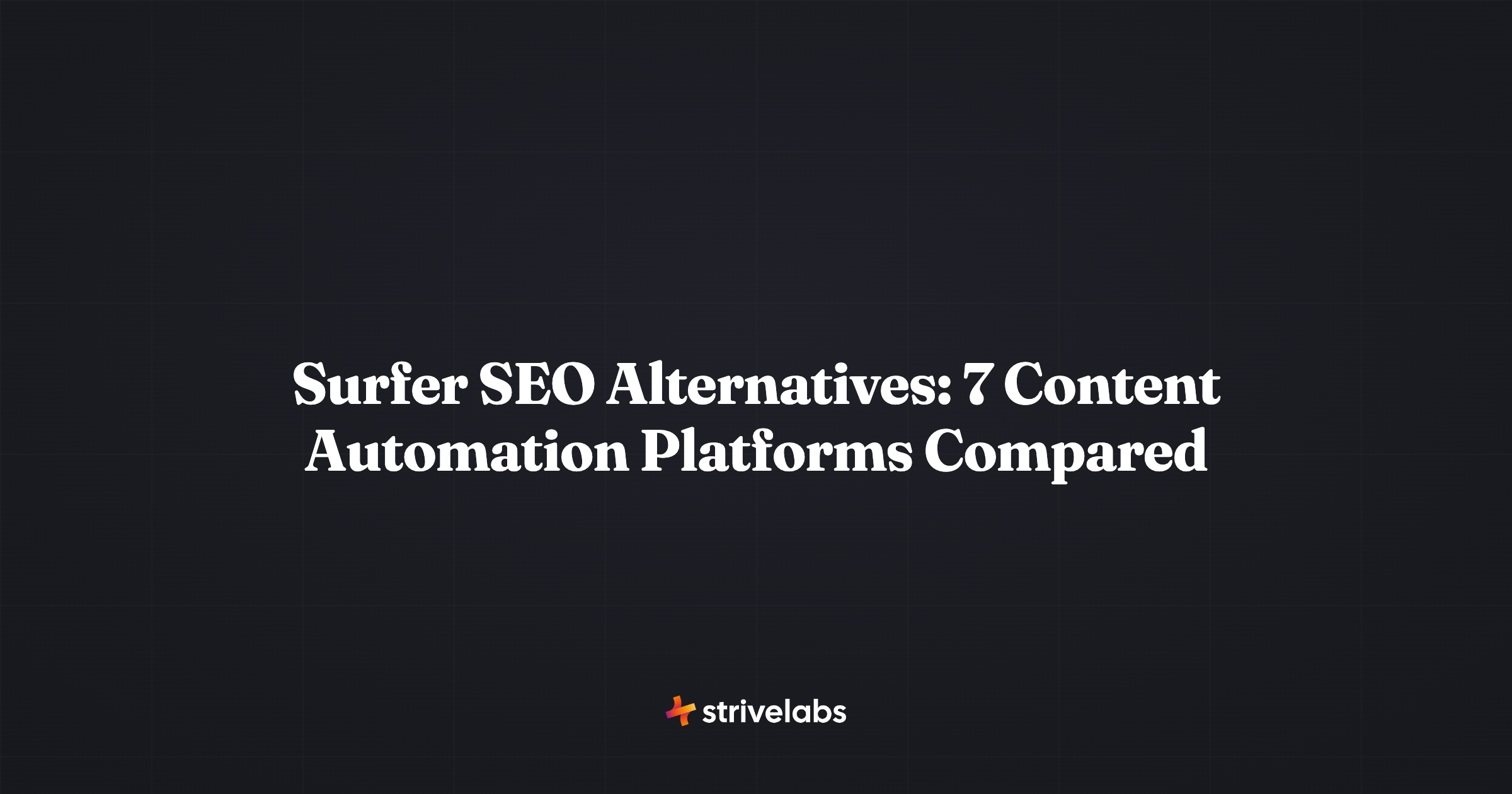 surfer seo alternatives - 7 platforms compared