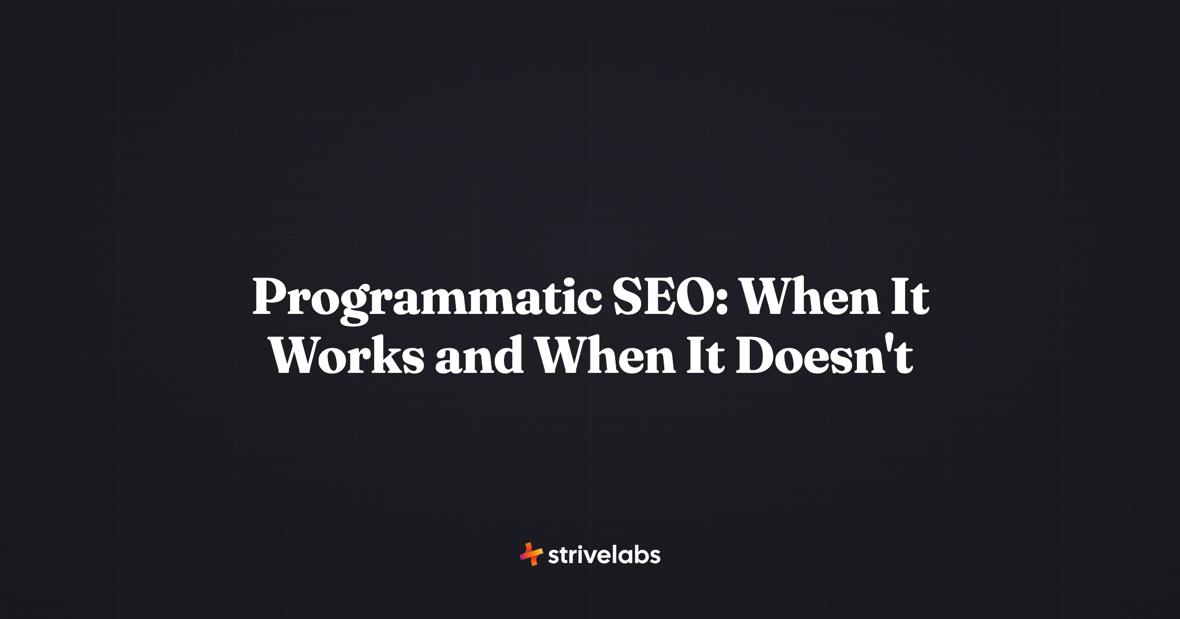 Programmatic SEO: When It Works and When It Doesn't