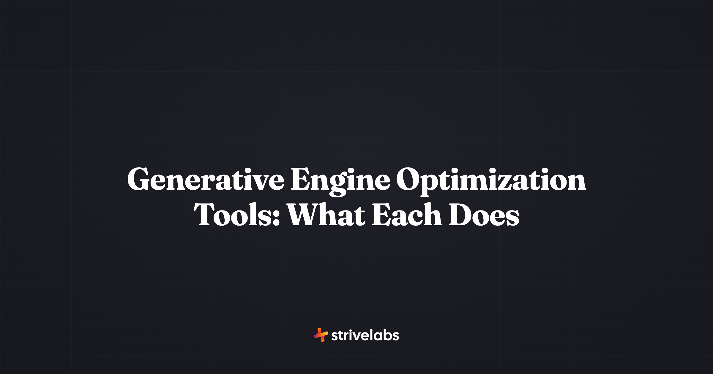 generative engine optimization tools what each does