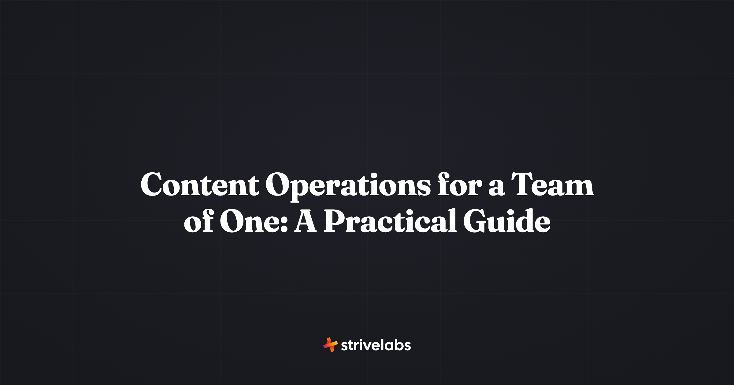 content operations for a team of one a practical guide