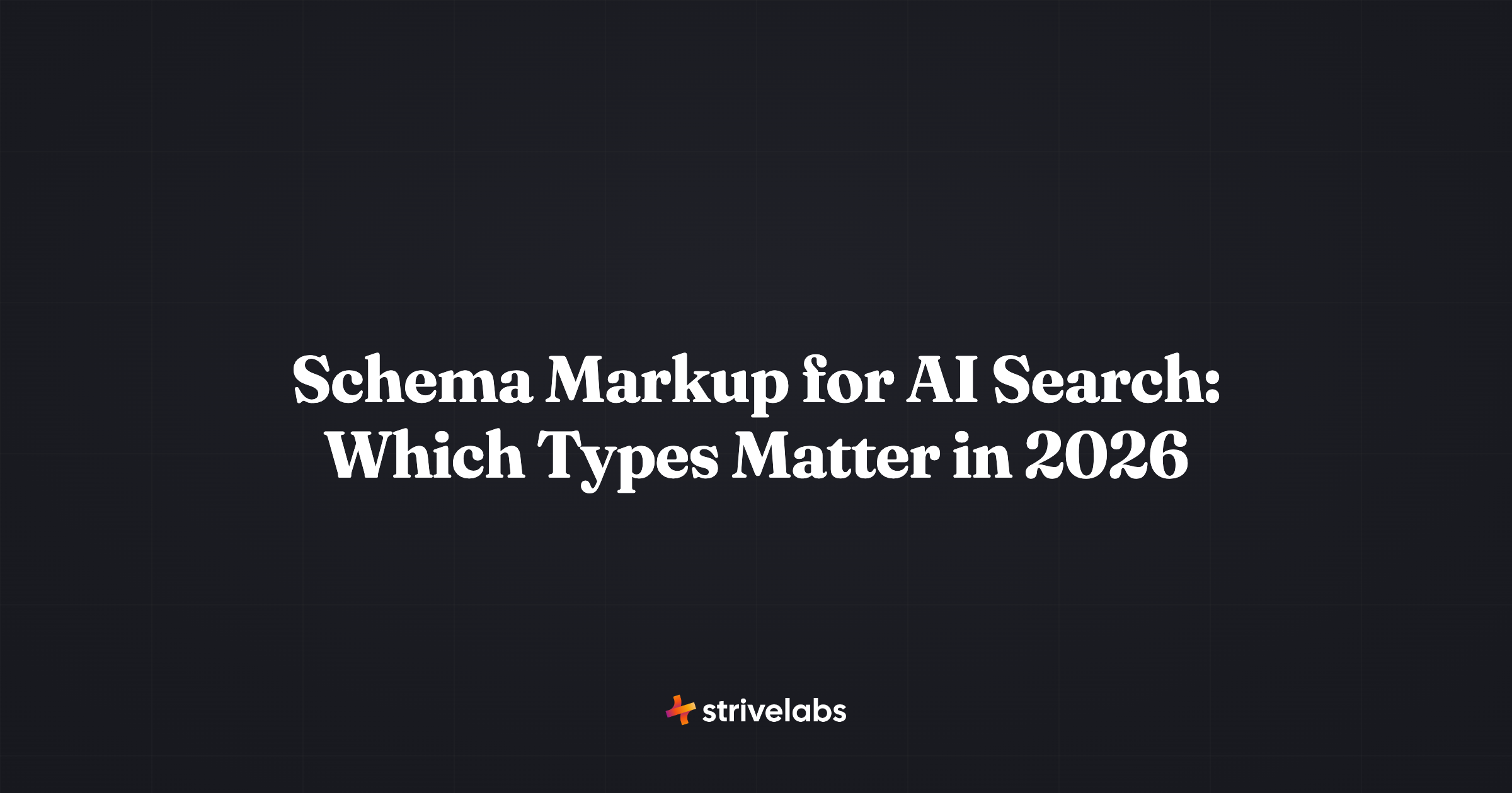 schema markup for ai search which types matter in 2026