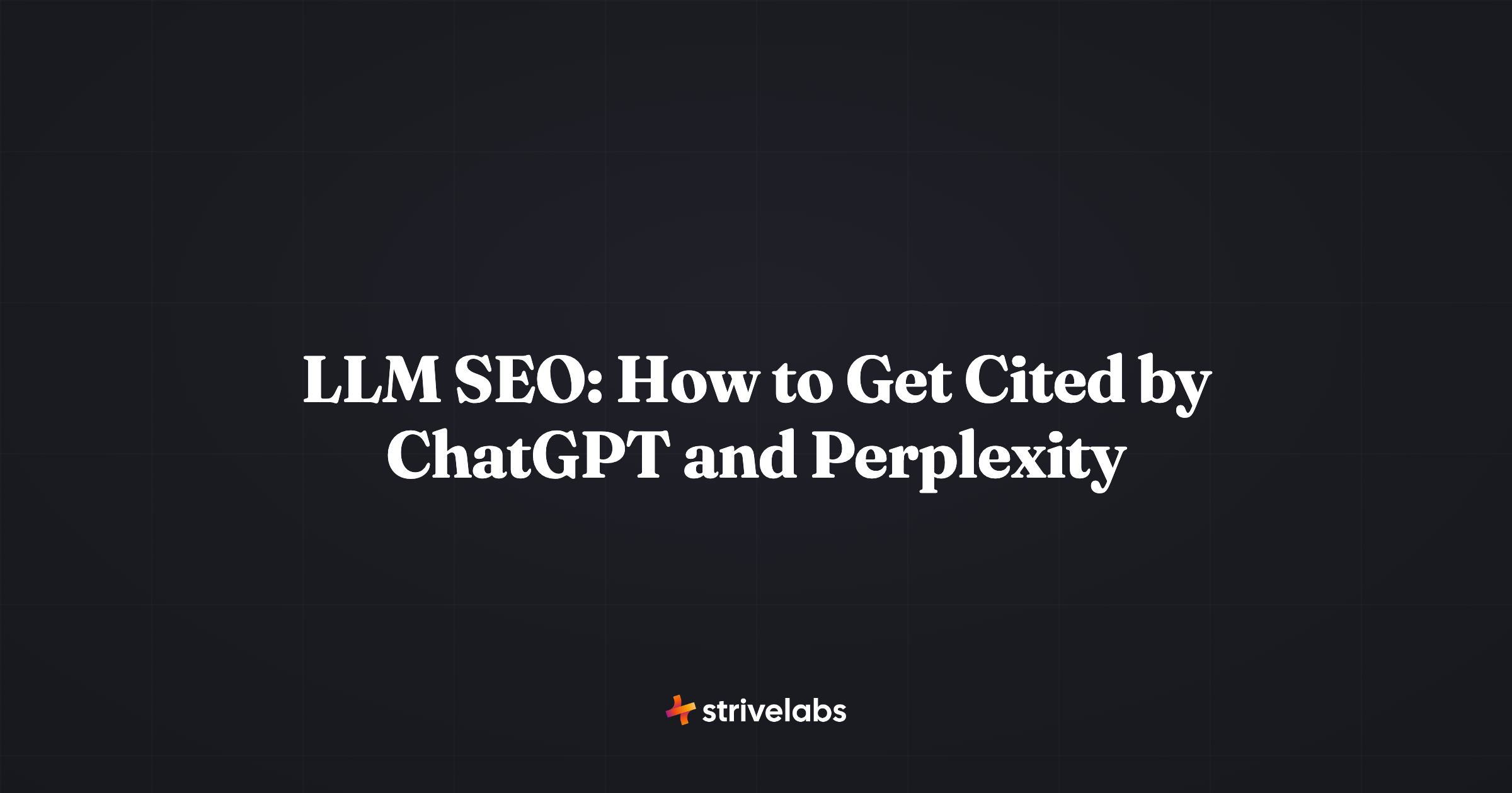 llm seo how to get cited by chatgpt and perplexity